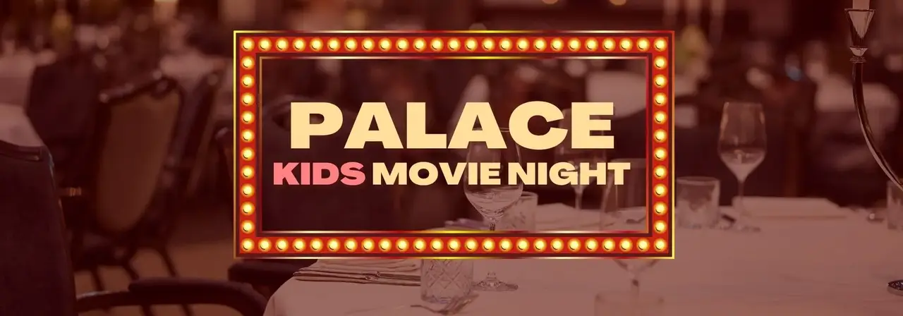 Palace Kids Movie Night